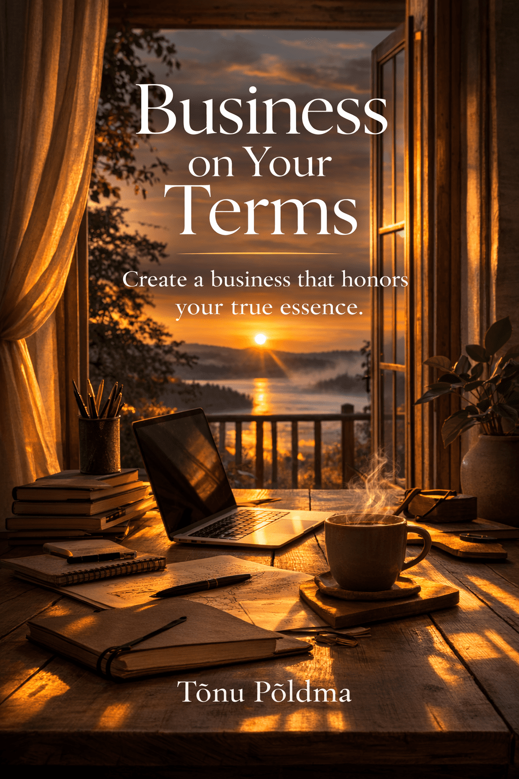 Business on Your Terms — Create a Business That Honors Your True Essence (E-book, PDF)